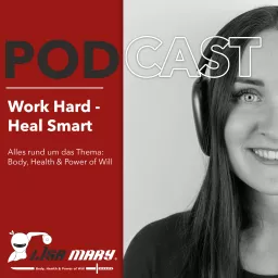 „Work Hard - Heal Smart“ mit Lisa-Maria Wagner Podcast artwork