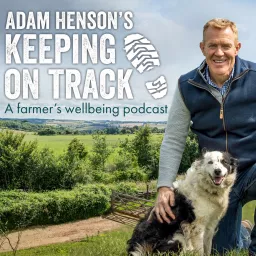 Adam Henson's Keeping on track. A farmer's wellbeing podcast artwork