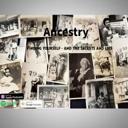 Ancestry: finding yourself and the secrets and lies