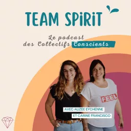 Team Spirit : Le podcast des Collectifs Conscients