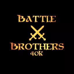 Battle Brothers 40k Podcast artwork