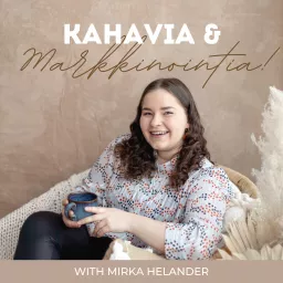 Kahavia ja Markkinointia Podcast artwork