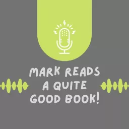 Mark Reads A Quite Good Book Podcast artwork