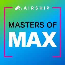 Masters of MAX: The Mobile App Experience Podcast