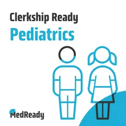 Clerkship Ready: Pediatrics Podcast artwork