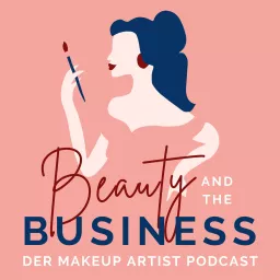 Beauty and the Business - Der Makeup Artist Podcast artwork