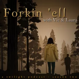 Forkin ‘ell - A Twilight Podcast