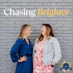 Chasing Brighter Podcast: A Midlife Guide To Your Best Life