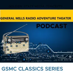 GSMC Classics: General Mills Radio Adventure Theater