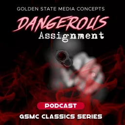 GSMC Classics: Dangerous Assignment Podcast artwork