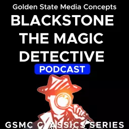 GSMC Classics: Blackstone the Magic Detective Podcast artwork