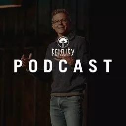 The Trinity Bible Church Podcast