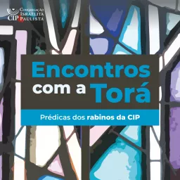 Encontros com a Torá: prédicas dos rabinos da CIP e convidados Podcast artwork