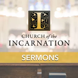 Church of the Incarnation Sermons Podcast artwork