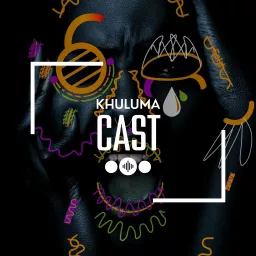 Khuluma Cast Podcast artwork