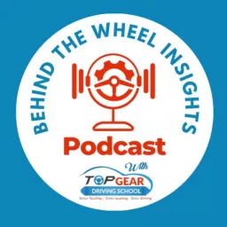 Behind The Wheel Insights: With Top Gear Driving School Podcast artwork