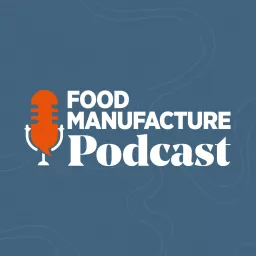 Food Manufacture Podcast