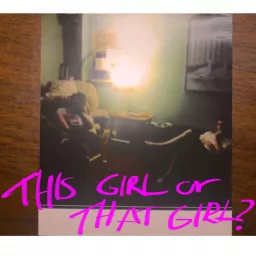This Girl or That Girl Podcast artwork