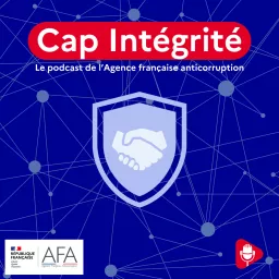 Cap Intégrité, le podcast de l'Agence Française Anticorruption