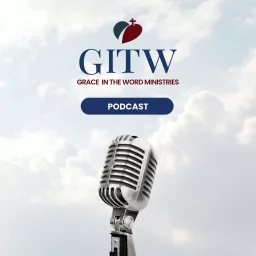 GITW (Grace In The Word): Calls of Inspiration Podcast artwork