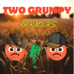 Two Grumpy Farmers Podcast artwork