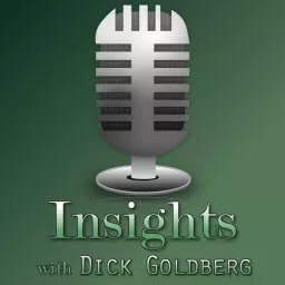 Insights with Dick Goldberg Podcast artwork