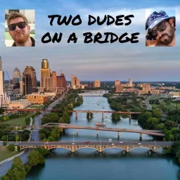 Two Dudes on a Bridge