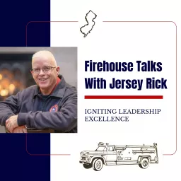 Firehouse Talks with Jersey Rick: Igniting Leadership Excellence