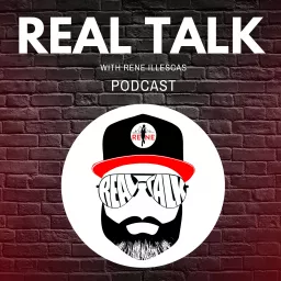 REAL TALK with Rene Illescas Podcast artwork