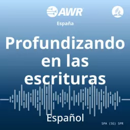 AWR Spanish/Español: Magazine Espiritual: Profundizando en las escrituras Podcast artwork