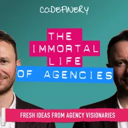 The Immortal Life of Agencies Podcast artwork