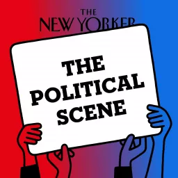 The Political Scene | The New Yorker Podcast artwork