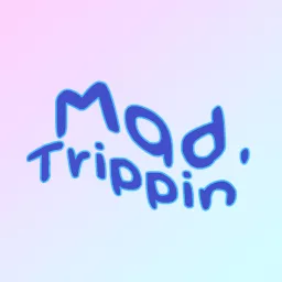 Mad Trippin'