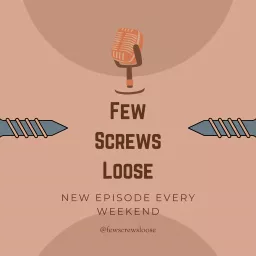 Few Screws Loose Podcast