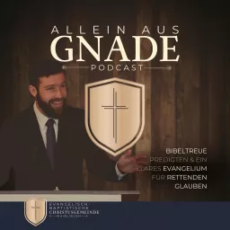 Allein aus Gnade - Bibeltreue Predigten der Evangelisch-Baptistischen Christusgemeinde Podcast artwork