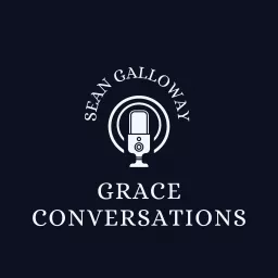 Grace Conversations with Sean Galloway Podcast artwork