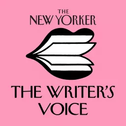 The New Yorker: The Writer's Voice - New Fiction from The New Yorker Podcast artwork