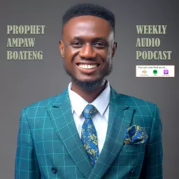 Prophet Ampaw Boateng Audio Podcast