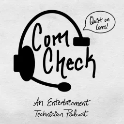 Com Check: An Entertainment Technician Podcast artwork
