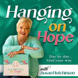 Inspiration From Hanging On Hope for Every Day Life By Susan Hutchinson