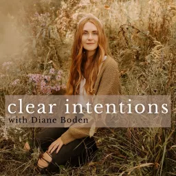 Clear Intentions with Diane Boden Podcast artwork