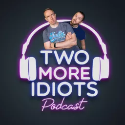 Two More Idiots Podcast artwork