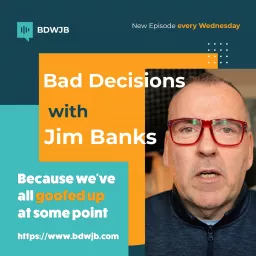 Bad Decisions With Jim Banks Podcast artwork