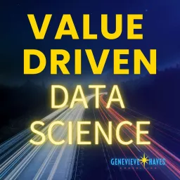 Value Driven Data Science: Boost your impact. Earn what you’re worth. Rewrite your career algorithm. Podcast artwork