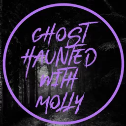 Ghost Haunted with Molly Podcast artwork