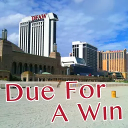 Due For A Win: The Atlantic City Podcast