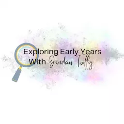 Exploring Early Years With Jordan Tully