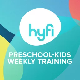Hyfi Preschool-Kids Weekly Training Podcast artwork