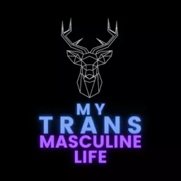 My Trans Masculine Life