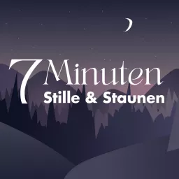 7 Minuten Stille & Staunen